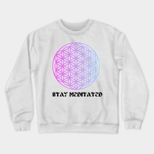 Stay Meditated Crewneck Sweatshirt
